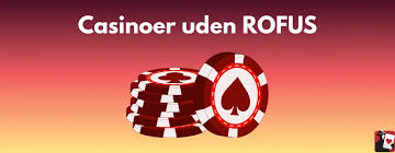 Casino Uden ROFUS En Guide til Fri Spiloplevelse Casino Uden ROFUS En Guide til Fri Spiloplevelse